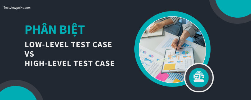 Ph n Bi t Low level Vs High level Test Case ph-n-bi-t-low-level-vs-high-level-test-case